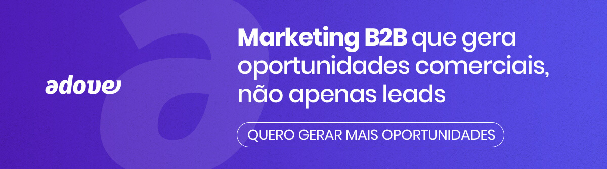 Marketing B2B que gera oportunidades | Adove Marketing B2B que gera oportunidades | Adove
